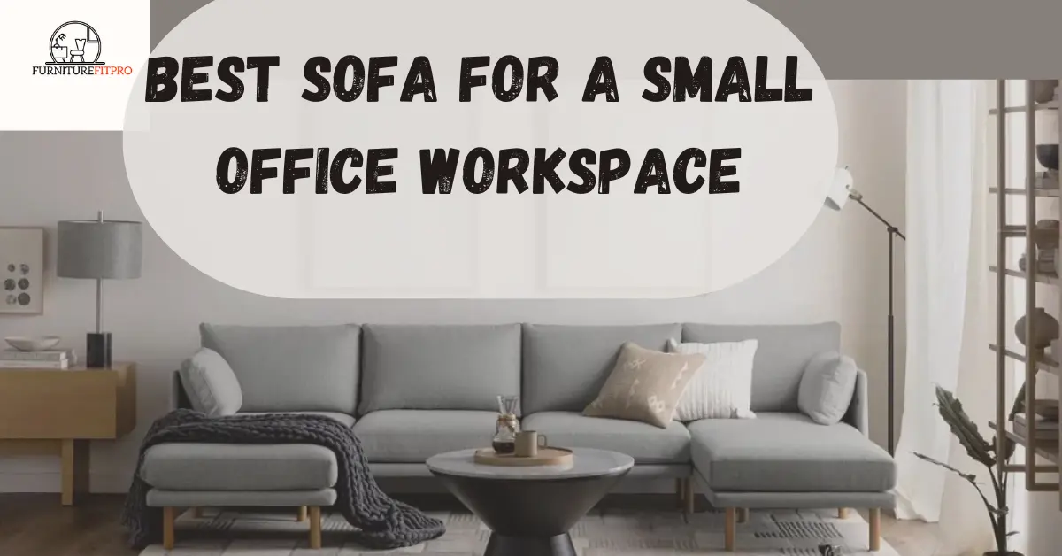 best sofa for a small office workspace