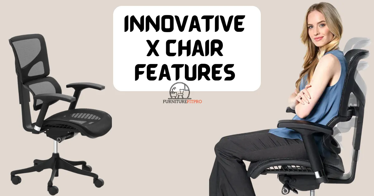 X Chair Features