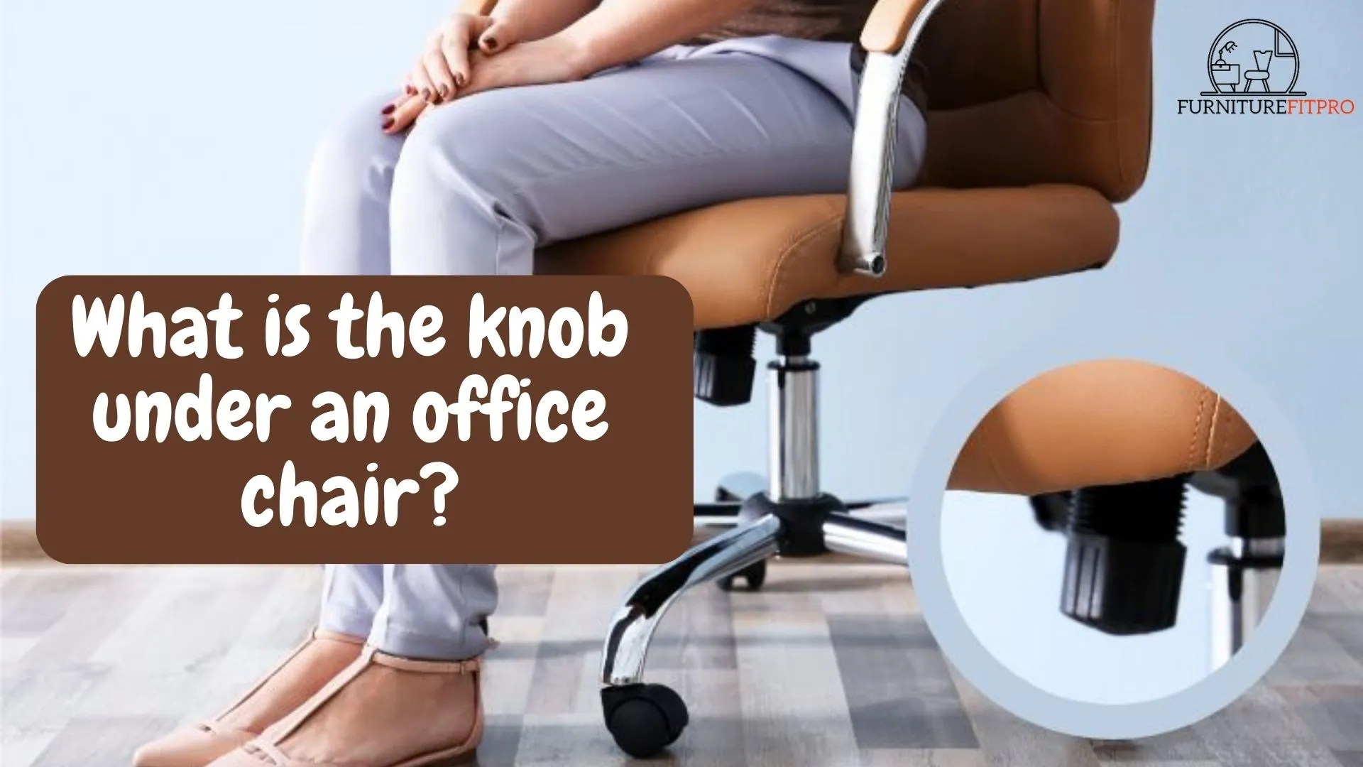 knob under an Office chair