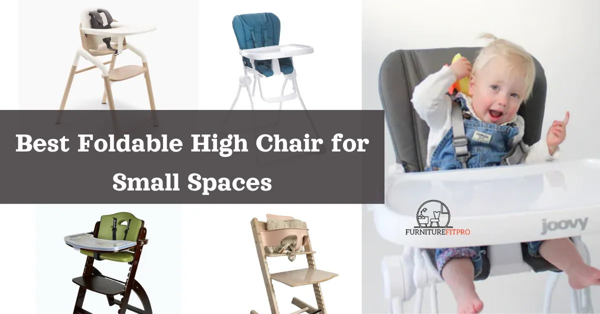 Best Foldable High Chair for Small Spaces
